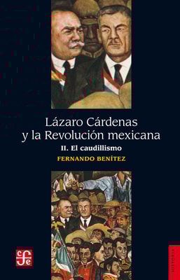 Lázaro Cárdenas y la Revolución mexicana, II