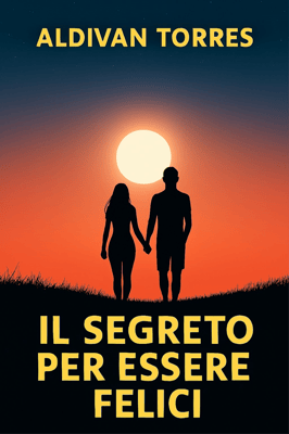 Il Segreto per Essere Felici