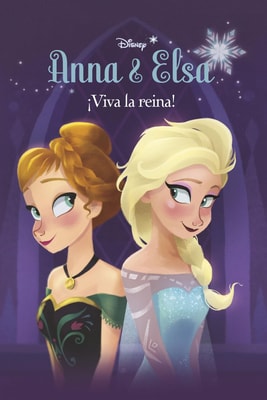 Anna & Elsa. ¡Viva la reina!