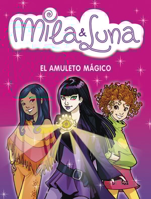 El amuleto mágico (Mila & Luna 3)