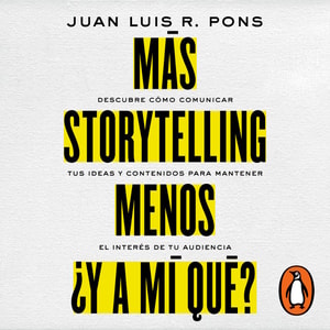 Más storytelling, menos ¿y a mi qué?