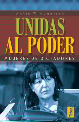 Unidas al poder. Mujeres de dictadores