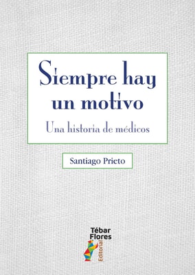 Siempre hay un motivo. Una historia de médicos