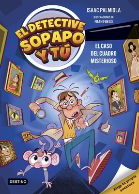 El detective Sopapo y tú 1. El caso del cuadro misterioso