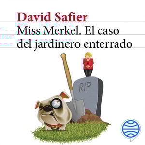 Miss Merkel. El caso del jardinero enterrado