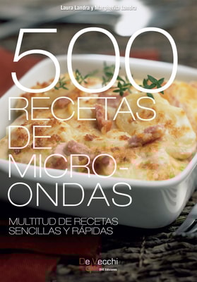 500 Recetas de microondas. Multitud de recetas sencillas y rápidas