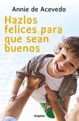 Hazlos felices para que sean buenos
