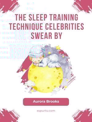 The Sleep Training Technique Celebrities Swear By