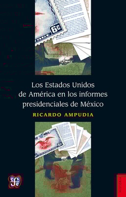Los Estados Unidos de América en los informes presidenciales de México
