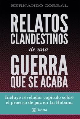 Relatos clandestinos  de una guerra que se acaba