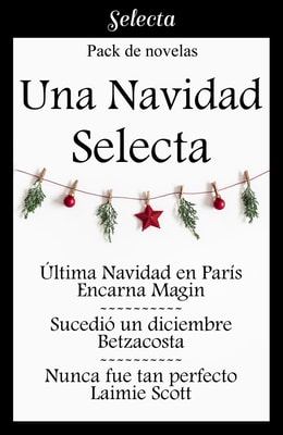 Una Navidad Selecta (Pack con: Última Navidad en París | Sucedió un diciembre | Nunca fue tan perfecto)