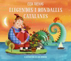 Llegendes i rondalles catalanes d'avui i de sempre