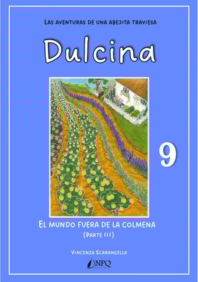 DULCINA, LAS AVENTURAS DE UNA ABEJITA TRAVIESA 9. El mundo fuera de la colmena (III)