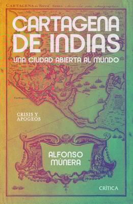 Cartagena de indias, una ciudad abierta al mundo
