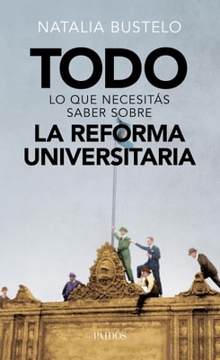 Todo lo que necesitás saber sobre la reforma universitaria