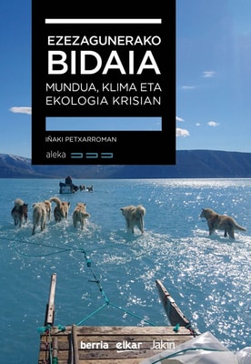 Ezezagunerako bidaia. Mundua, klima eta ekologia krisian
