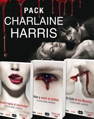 Pack Charlaine Harris: Muerte hasta el anochecer, Vivir y morir en Dallas y El Club de los Muertos