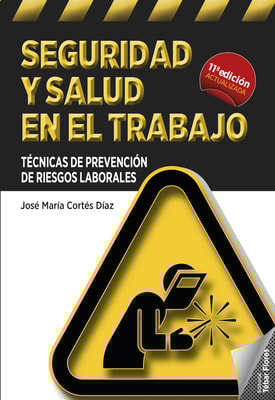 Seguridad y salud en el trabajo. Técnicas de prevención de riesgos laborales (11ª ed.)