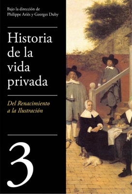 De Renacimiento a la Ilustración (Historia de la vida privada 3)