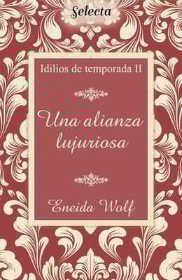 Una alianza lujuriosa (Idilios de temporada 2)