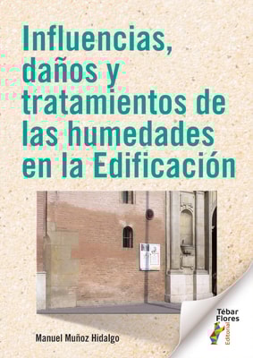 Influencias, daños y tratamientos de las humedades en la Edificación