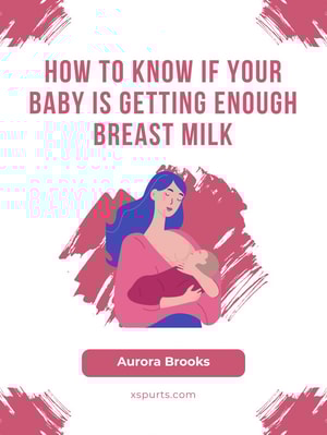 How to Know if Your Baby is Getting Enough Breast Milk
