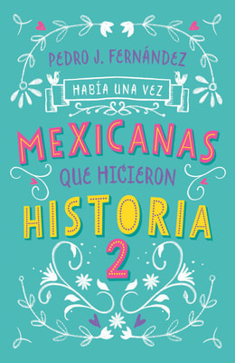 Había una vez mexicanas que hicieron historia 2 (Mexicanas 2)