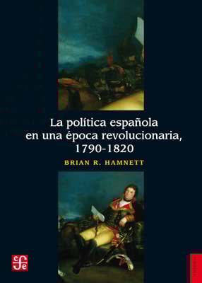La política española en una época revolucionaria, 1790-1820