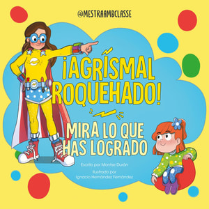 Mira lo que has logrado. ¡Agrismal roquehado!
