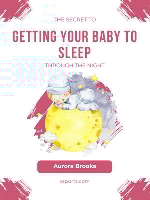 The Secret to Getting Your Baby to Sleep Through the Night