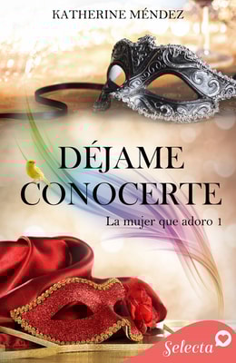 Déjame conocerte (La mujer que adoro 1)