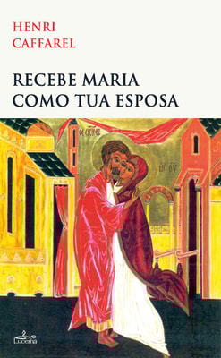 Recebe Maria como tua Esposa