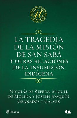 La tragedia de la misión de San Sabá y otras relaciones de la insumisión indígen