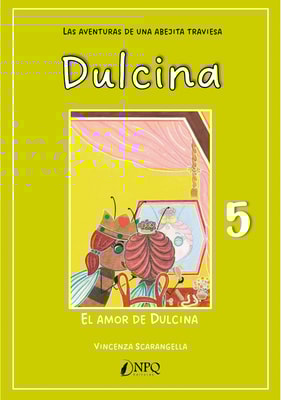 DULCINA, LAS AVENTURAS DE UNA ABEJITA TRAVIESA 5. El amor de Dulcina