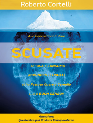 “SCUSATE!”... se "Usa e Consuma" (Business as Usual)... Ci ha FOTTUTO Cuore e Cervello!