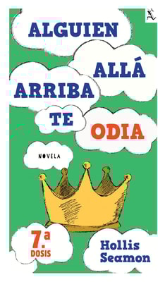 Alguien Alla Arriba Te Odia (7a. dosis)