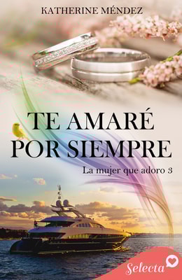 Te amaré por siempre (La mujer que adoro 3)