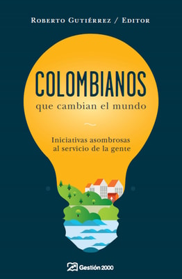 Colombianos que cambian el mundo