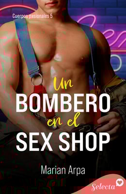 Un bombero en el sex shop (Cuerpos pasionales 5)