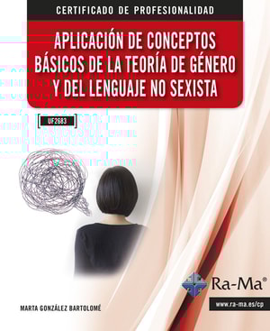 Aplicación de conceptos básicos de la teoría de género y del lenguaje no sexista (UF2683)