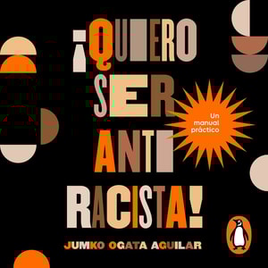 ¡Quiero ser antirracista!
