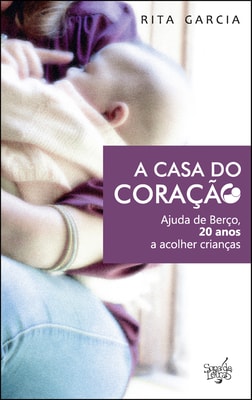 A Casa do Coração - 20 Anos da Ajuda de Berço