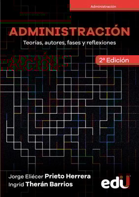 Administración. Teorías, autores, fases y reflexiones. 2ª Edición