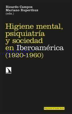 Higiene mental, psiquiatría y sociedad en Iberoamérica (1920-1960)