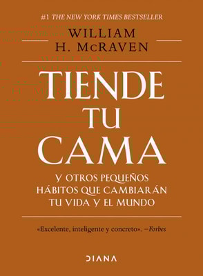 Tiende tu cama y otros pequeños hábitos que cambiarán tu vida y el mundo