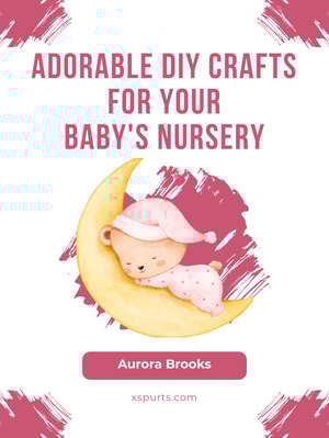 Adorable DIY Crafts for Your Baby's Nursery