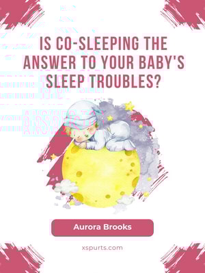 Is Co-Sleeping the Answer to Your Baby's Sleep Troubles
