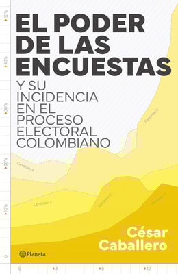 El poder de las encuestas y su incidencia en el proceso electoral colombiano