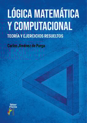 Lógica matemática y computacional. Teoría y ejercicios resueltos