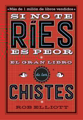 Si no te ríes, es peor. El gran libro de los chistes